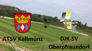 ATSV Kallmünz vs DJK-SV Oberpfraundorf @ Martin-Würdinger-Gedächtnisanlage
